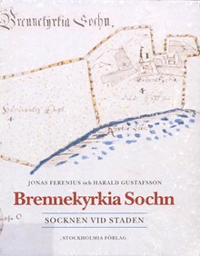 Brennekyrkia sochn : socknen vid staden / Jonas Ferenius och Harald Gustafsson