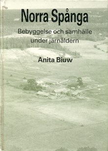 Norra Spånga : bebyggelse och samhälle under järnåldern / Anita Biuw
