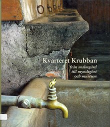 Kvarteret Krubban : från malmgård till myndighet och museum