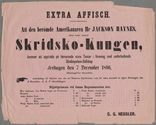 Extra Affisch. Att den berömde Amerikanaren Hr Jackson Haynes, känd under namnet Skridsko-Kungen, kommer att uppträda på härvarande stora Teater i förening med undertecknads Skådespelare-Sällskap fredagen den 7 december 1866