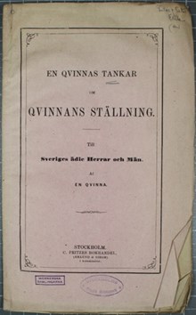 En Qvinnas tankar om Qvinnans ställning. Till Sveriges ädle Herrar och Män. Af en qvinna. 