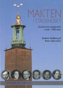 Makten i Stadshuset : Stockholms lokalpolitik under 1900-talet