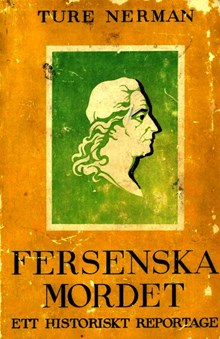 Fersenska mordet : historiskt reportage från Stockholm den 20 juni 1810 / Ture Nerman