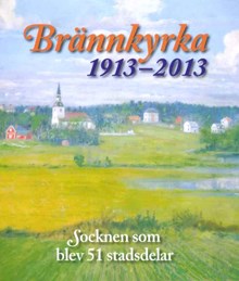 Brännkyrka 1913-2013 : socknen som blev 51 stadsdelar