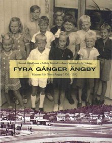 Fyra gånger Ängby : minnen från Norra Ängby 1930-1950