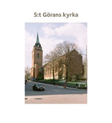 S:t Görans kyrka / [text: Suzanne Lindhagen ; foto Göran Fredriksson]