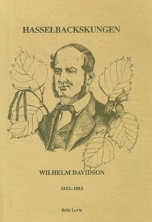 Hasselbackskungen : Wilhelm Davidson 1812-1883 / Britt Levin
