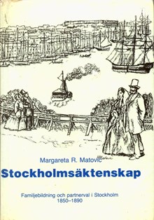 Stockholmsäktenskap : familjebildning och partnerval i Stockholm 1850-1890 / Margareta R. Matovic