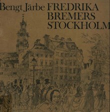 Fredrika Bremers Stockholm / Bengt Järbe