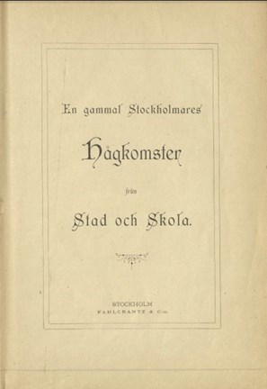 En gammal Stockholmares hågkomster från stad och skola av Olof Arvid Stridsberg
