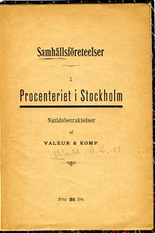 Samhällsföreteelser : 1. Procenteriet i Stockholm/ Nutidsbetraktelser af Valeur & Komp.