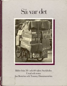 Så var det : bilder från 50- och 60-talets Stockholm hämtade ur Pressens bilds arkiv / urval och texter: Jan Boström och Tommy Hammarström
