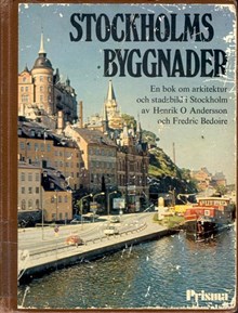 Stockholms byggnader : en bok om arkitektur och stadsbild i Stockholm / Henrik O. Andersson och Fredric Bedoire