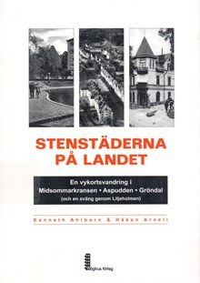 Stenstäderna på landet : en vykortsvandring genom Midsommarkransen, Aspudden och Gröndal / Kenneth Ahlborn