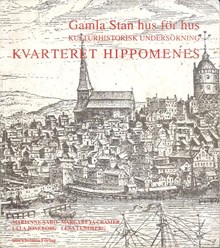 Kvarteret Hippomenes : Gamla stan hus för hus : en kulturhistorisk undersökning / Marianne Aaro