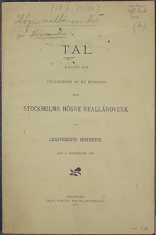 Tal hållet vid invigningen af ny byggnad för Stockholms högre realläroverk af läroverkets inspektor den 6 september 1890