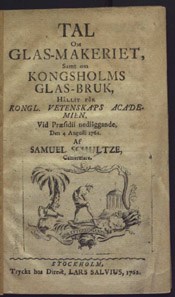 Tal om glas-makeriet, samt om Kongsholms glas-bruk  / af Samuel Schultze