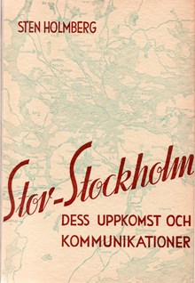 Stor-Stockholm dess uppkomst och kommunikationer