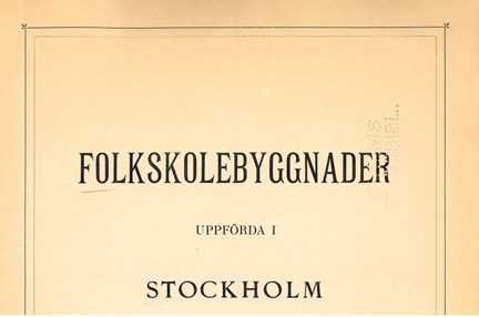 Omslagsbild  Folkskolebyggnader uppförda i Stockholm åren 1886-1895